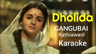 Dholida Song Karaoke Gangubai Kathiawadi  Sanjay Leela Bhansali  Alia Bhatt  Ajay Devgan [upl. by Helas]