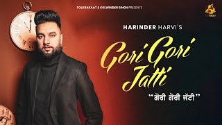 Gori Gori Jatti Official Song Harinder Harvi  Latest Punjabi Songs 2024  New Punjabi Song 2024 [upl. by Owiat]