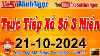 Xổ Số Minh Ngọc Trực Tiếp Xổ Số Ngày 21102024 KQXS Miền Nam XSMN Miền Trung XSMT Miền Bắc XSMB [upl. by Meece753]