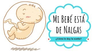 Cómo DAR la VUELTA a un BEBÉ que está de NALGAS 👶 [upl. by Strage293]