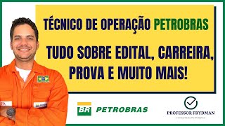 Técnico de Operação PETROBRAS  TUDO sobre Edital Carreira Prova e muito mais [upl. by Asiel]