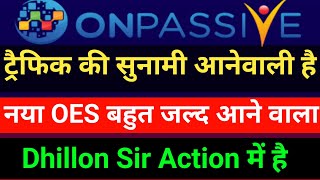 Onpassive Traffic Update  Onpassive Income Update  Onpassive OES Live Update [upl. by Ynaoj]