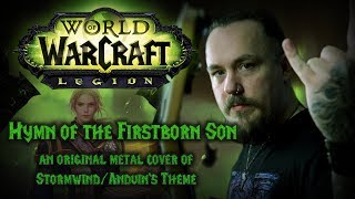 World of Warcraft  Hymn of the Firstborn Son Original Metal Cover of StormwindAnduins Theme [upl. by Spalla]