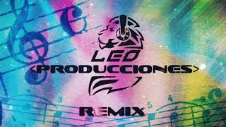 Remix Sencillo  El Cuartetazo  Leo Producciones [upl. by Iidnarb]