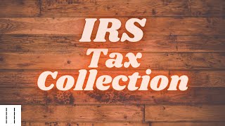 Basics 101 IRS Tax Collection and You [upl. by Cloots]