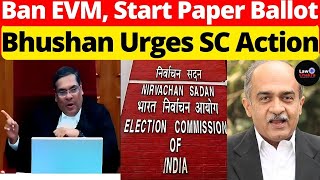 Bhushan Urges SC Action Ban EVM Start Paper Ballot Voting lawchakra supremecourtofindia [upl. by Otrepur]