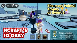 The Most Painful Trophy 🏆🏅 at Event 5 Ncrafts IQ Obby [upl. by Lucas]