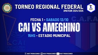 CAI VS AMEGHINO  TORNEO REGIONAL AMATEUR 2024  fecha 1  GOAT PRODUCCIONES [upl. by Curkell]