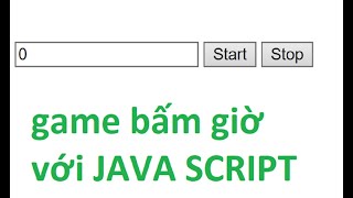 Lập trình game bấm giờ với JAVASCRIPT  Hàm setInterval clearInterval trong JavaScript [upl. by Rumney]