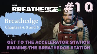 Breathedge Chapter 4 5 and 6  Get to the acceleration Station  Examine the breathedge station [upl. by Ahsimet380]