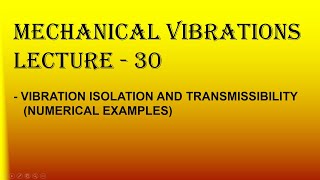 MV Lecture  30 Vibration isolation and Transmissibility Numerical examples [upl. by Anabelle]