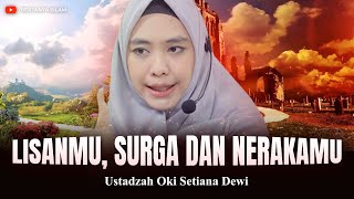 LISANMU SURGA NERAKAMU  Ustadzah Oki Setiana Dewi [upl. by Gusty280]