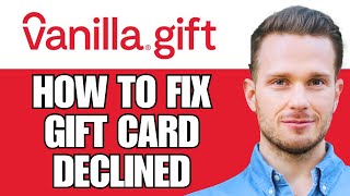 How To Fix Vanilla Visa Gift Card Keep Getting Declined Fix Vanilla Not Working [upl. by Hildebrandt472]