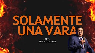 Solamente Una Vara  Rev Elias Limones  Encendidos 2022 [upl. by Atiuqat]