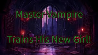 ASMR Dominant Vampire Trains His New Play Thing M4F MDOM Master [upl. by Pedaiah]