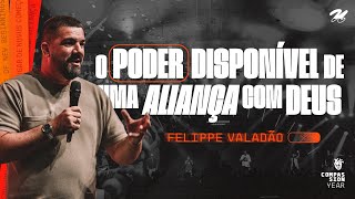 O PODER DISPONÍVEL DE UMA ALIANÇA COM DEUS  FELIPPE VALADÃO [upl. by Ailicec]