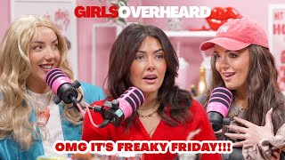 OMG ITS FREAKY FRIDAY  GIRLS OVERHEARD PODCAST FULL EPISODE [upl. by Annoid51]