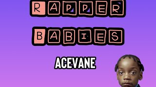 AceVane  Rapper Babies 14 [upl. by Iinden]