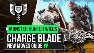 Monster Hunter Wilds  Charge Blade New Moves Guide [upl. by Charlie20]