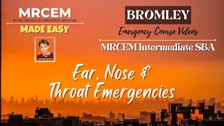 MRCEM Intermediate  BROMLEY  ENT Emergencies [upl. by Noella]