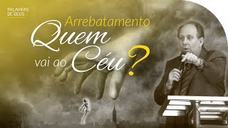 QUEM VAI SER ARREBATADO  Palavras de Deus  Lamartine Posella [upl. by Aisiram915]