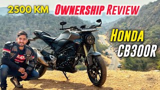 Honda CB300R  2500 KM Ownership Review  Pros amp Cons  Dont Buy Without Watching This [upl. by Kaliski]