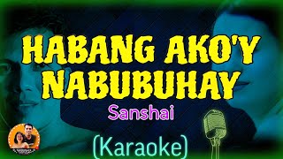 Sanshai  HABANG AKOY NABUBUHAY Karaoke ft Nyt Lumenda [upl. by Lipps703]