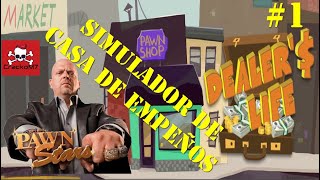 DEALERS LIFE  🤑 SIMULADOR DE CASA DE EMPEÑOS 📺🧐 1 [upl. by Aisital75]