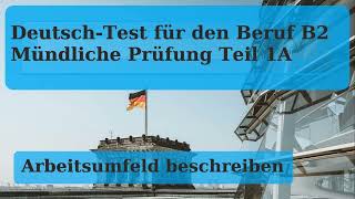 2 Arbeitsumfeld  Mündliche Prüfung Teil 1 B2 Beruflich TELC DTB [upl. by Birecree]