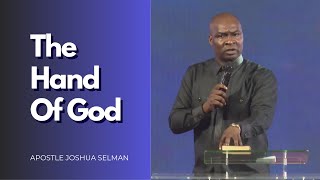 The Hand Of God  Apostle Joshua Selman [upl. by Marley]