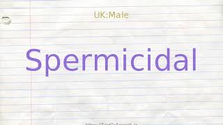 How to pronounce spermicidal [upl. by Enaitsirhc]