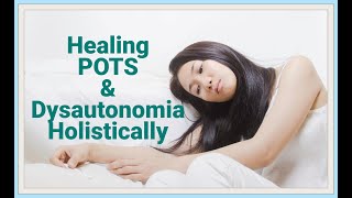 The Holistic Approach To Healing POTS amp Dysautonomia [upl. by Sonja]