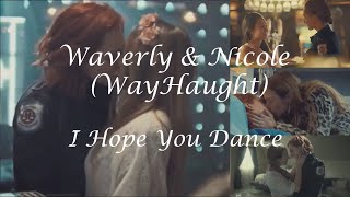 Waverly amp Nicole WayHaught  I Hope You Dance [upl. by Alcott]