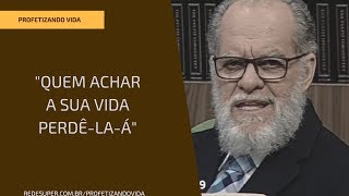 quotQuem achar a sua vida perdêlaáquot  PROFETIZANDO VIDA [upl. by Rabelais]