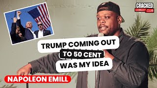 Trump Coming Out To 50 Cent Was My Idea  Napoleon Emill  Full Stand Up Set [upl. by Jenness]