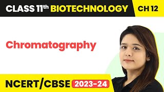 Chromatography Tools Ands Technologies Basic Concepts Class 11 Biotechnology Ch12  202223 NCERT [upl. by Mable]