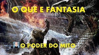 O QUE É FANTASIA Parte 1 O Poder do Mito [upl. by Ynnos]