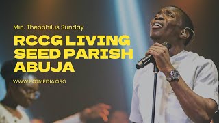 Min Theophilus Sunday  Full Ministration  RCCG Living Seed Parish Abuja [upl. by Enyt542]