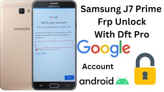 Samsung J7 prime Frp Unlock With Pc By Dft Pro  Google Account Bypass Easy Way 2023 [upl. by Vyse]