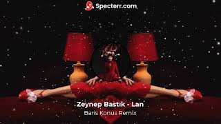 Zeynep Bastık  Lan  Baris Konus Remix [upl. by Bixler]