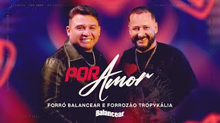 POR AMOR  Forró Balancear ft Forrozão Tropykália Clipe Oficial [upl. by Arri]