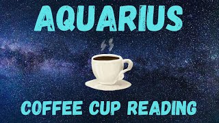 Aquarius something is coming Coffee Cup Weekly Reading [upl. by Cirilo]