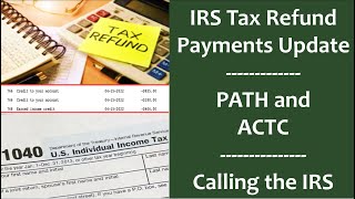 2022 Tax Refund Payment Updates PATH and ACTC vs RCTC PATH Payments  Calling the IRS [upl. by Nac]