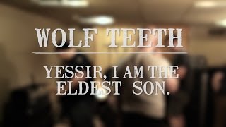 Wolf House Sessions  Wolf Teeth quotYessir I am the Eldest Sonquot [upl. by Ecurb637]