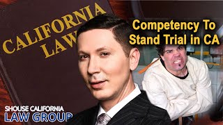 Competency to Stand Trial in California A Former DA Explains [upl. by Seeto54]