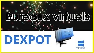 Tuto DEXPOT les bureaux virtuels sous Windows  FREE Logiciel [upl. by Leelaj]