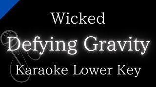 【Karaoke Instrumental】Defying Gravity  Wicked【Lower Key】 [upl. by Samala148]