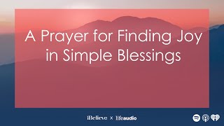 A Prayer for Finding Joy in Simple Blessings [upl. by Zerlina965]