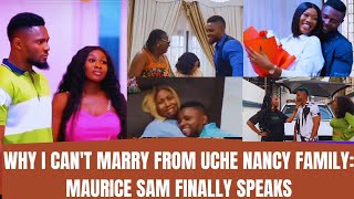 🔥 Why I cant Marry 💔 from Uche Nancy family Maurice Sam finally speaks 😲mauricesamsoniauche [upl. by Riegel478]