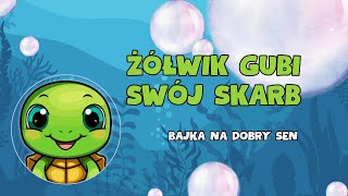 🐢 BAJKA NA DOBRY SEN dla dzieci 🐢 ŻÓŁWIK GUBI SWÓJ SKARB 🐢 do słuchania po polsku [upl. by Inoek625]